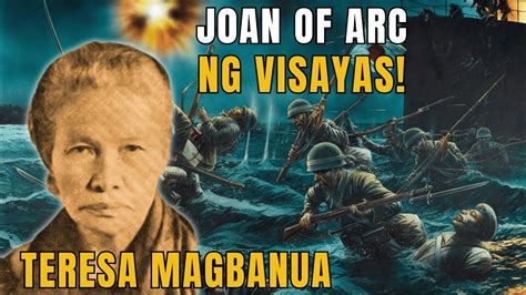 TERESA MAGBANUA : ANG JOAN OF ARC NG PILIPINAS.